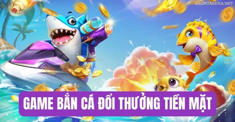 Game-Ban-Ca-Doi-Thuong-Tien-Mat